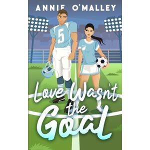 O'Malley, Annie Love Wasn't the Goal: A Sweet Enemies-to-Lovers Sports RomCom (Love on the Sidelines Book 2) O'Malley, Annie Love Wasn't the Goal: A Sweet Enemies-to-Lovers Sports RomCom (Love on the Sidelines Book 2)