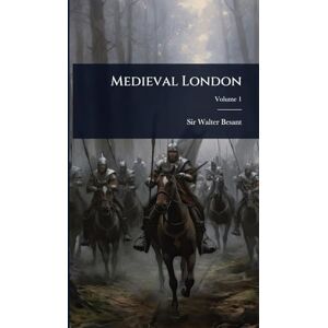 Besant, Sir Walter Medieval London Besant, Sir Walter Medieval London