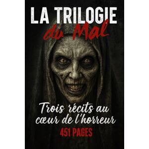 Desmazeau, Laurent LA TRILOGIE DU MAL: Trois récits au cœur de l’horreur (Livres de Noël / Contes pour les tout-petits / Romance, Drame et Thriller, livres de cuisine) Desmazeau, Laurent LA TRILOGIE DU MAL: Trois récits au cœur de l’horreur (Livres de Noël / Contes pour les tout-petits / Romance, Drame et Thriller, livres de cuisine)