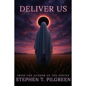Pilgreen, Stephen T. Deliver Us Pilgreen, Stephen T. Deliver Us