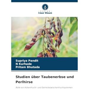 Pandit, Supriya Studien über Taubenerbse und Perlhirse: Rolle von Hülsenfrucht- und Getreidezwischenfruchtsystemen Pandit, Supriya Studien über Taubenerbse und Perlhirse: Rolle von Hülsenfrucht- und Getreidezwischenfruchtsystemen
