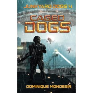 Mondesir, Dominique Caged Dogs: Junkyard Dogs 4 Mondesir, Dominique Caged Dogs: Junkyard Dogs 4