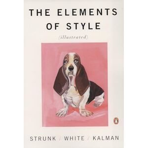 Strunk Jr., William The Elements of Style Illustrated Strunk Jr., William The Elements of Style Illustrated