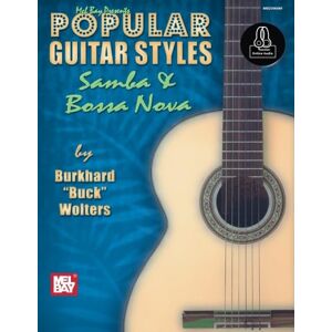 Wolters, Burkhard "Buck" Popular Guitar Styles: Samba & Bossa Nova: With Online Audio (Popular Guitar Syles) Wolters, Burkhard "Buck" Popular Guitar Styles: Samba & Bossa Nova: With Online Audio (Popular Guitar Syles)