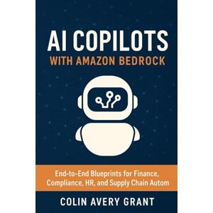 Avery AI Copilots with Amazon Bedrock: End-to-End Blueprints for Finance, Compliance, HR, and Supply Chain Automation Avery AI Copilots with Amazon Bedrock: End-to-End Blueprints for Finance, Compliance, HR, and Supply Chain Automation