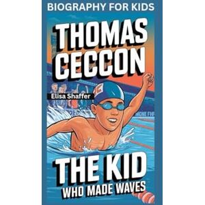 Shaffer, Elisa THOMAS CECCON: The Kid Who Made Waves- Biography for kids Shaffer, Elisa THOMAS CECCON: The Kid Who Made Waves- Biography for kids