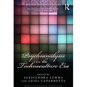 Psychoanalysis in the Technoculture Era (The New Library of Psychoanalysis 'Beyond the Couch' Series) Psychoanalysis in the Technoculture Era (The New Library of Psychoanalysis 'Beyond the Couch' Series)