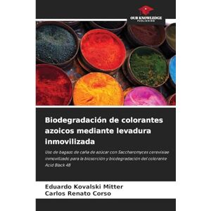 Kovalski Mitter, Eduardo Biodegradación de colorantes azoicos mediante levadura inmovilizada: Uso de bagazo de caña de azúcar con Saccharomyces cerevisiae inmovilizado para la ... y biodegradación del colorante Acid Black 48 Kovalski Mitter, Eduardo Biodegradación de colorantes azoicos mediante levadura inmovilizada: Uso de bagazo de caña de azúcar con Saccharomyces cerevisiae inmovilizado para la ... y biodegradación del colorante Acid Black 48