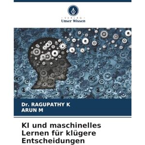 K, Dr. RAGUPATHY KI und maschinelles Lernen für klügere Entscheidungen K, Dr. RAGUPATHY KI und maschinelles Lernen für klügere Entscheidungen