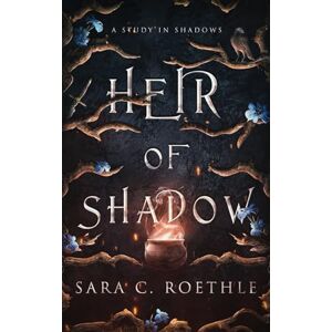 Roethle, Sara C. Heir of Shadow (A Study in Shadows) Roethle, Sara C. Heir of Shadow (A Study in Shadows)
