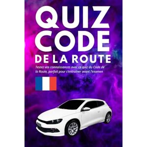 Spark, Scribble Quiz Code de la Route Français: Testez Vos Connaissances avec ce Quiz du Code de la Route, Parfait pour S’entraîner Avant L’examen Spark, Scribble Quiz Code de la Route Français: Testez Vos Connaissances avec ce Quiz du Code de la Route, Parfait pour S’entraîner Avant L’examen