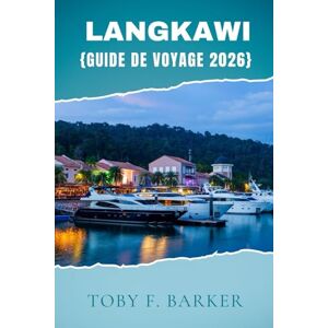 Barker LANGKAWI GUIDE DE VOYAGE 2026 Barker LANGKAWI GUIDE DE VOYAGE 2026