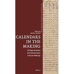 Sacha Stern Calendars in the Making: The Origins of Calendars from the Roman Empire to the Later Middle Ages: 10 (Time, Astronomy, and Calendars, 10) Sacha Stern Calendars in the Making: The Origins of Calendars from the Roman Empire to the Later Middle Ages: 10 (Time, Astronomy, and Calendars, 10)