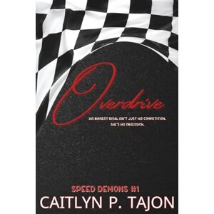 Tajon, Caitlyn P Overdrive: Speed Demons #1: a rivals-to-lovers, forced proximity, forbidden racing romance (Speed Demons (His Editions)) Tajon, Caitlyn P Overdrive: Speed Demons #1: a rivals-to-lovers, forced proximity, forbidden racing romance (Speed Demons (His Editions))