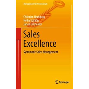 Homburg, Christian Sales Excellence: Systematic Sales Management: 18 (Management for Professionals) Homburg, Christian Sales Excellence: Systematic Sales Management: 18 (Management for Professionals)