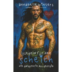 Winters, Annabelle Lösegeld für den Scheich: Die Gangsterin aus Georgia (Kurvige Frauen für Scheichs: Heiße Königliche Milliardär-Romantikromane) Winters, Annabelle Lösegeld für den Scheich: Die Gangsterin aus Georgia (Kurvige Frauen für Scheichs: Heiße Königliche Milliardär-Romantikromane)