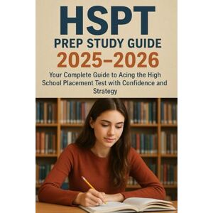 Blum, Lon B HSPT Prep Study Guide 2025–2026: Your Complete Guide to Acing the High School Placement Test with Confidence and Strategy Blum, Lon B HSPT Prep Study Guide 2025–2026: Your Complete Guide to Acing the High School Placement Test with Confidence and Strategy