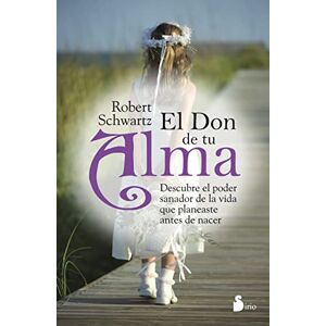 Schwartz, Robert Don de Tu Alma, El: Descubre el Poder Sanador de la Vida Que Planeaste Antes de Nacer Schwartz, Robert Don de Tu Alma, El: Descubre el Poder Sanador de la Vida Que Planeaste Antes de Nacer