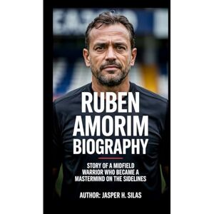 Silas, Jasper h Ruben Amorim biography: Story of a Midfield Warrior Who Became a Mastermind on the Sidelines Silas, Jasper h Ruben Amorim biography: Story of a Midfield Warrior Who Became a Mastermind on the Sidelines