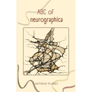 Flores, Natasha ABC of Neurographica: PRACTICAL NEUROGRAPHIC BOOK: Effective techniques for working on anxiety, life projects and designing the life of your dreams. Flores, Natasha ABC of Neurographica: PRACTICAL NEUROGRAPHIC BOOK: Effective techniques for working on anxiety, life projects and designing the life of your dreams.