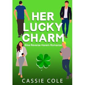 Cole, Cassie Her Lucky Charm: Eine Reverse Harem Romanze Cole, Cassie Her Lucky Charm: Eine Reverse Harem Romanze