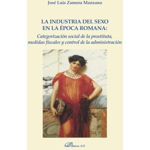 Zamora Manzano, José Luis La industria del sexo en la época romana: categorización social de la prostituta, medidas fiscales y Zamora Manzano, José Luis La industria del sexo en la época romana: categorización social de la prostituta, medidas fiscales y