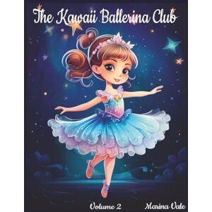 Marina The Kawaii Ballerina Coloring Club: Vol. 2: 115 Whimsical Dancing Scenes Perfect for Kids, Girls, & Beginners, Kawaii Coloring Book Marina The Kawaii Ballerina Coloring Club: Vol. 2: 115 Whimsical Dancing Scenes Perfect for Kids, Girls, & Beginners, Kawaii Coloring Book