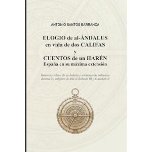 Santos Barranca, Antonio Elogio de al-Ándalus: España en su máxima extensión y prestigio Santos Barranca, Antonio Elogio de al-Ándalus: España en su máxima extensión y prestigio