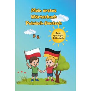 Balu, Helen Joy Mein erstes Wörterbuch Polnisch/Deutsch: Bilderbuch und Sprachlernlexiko – sehen, verstehen, merken- über 300 Wörter für Kinder und Anfänger Balu, Helen Joy Mein erstes Wörterbuch Polnisch/Deutsch: Bilderbuch und Sprachlernlexiko – sehen, verstehen, merken- über 300 Wörter für Kinder und Anfänger