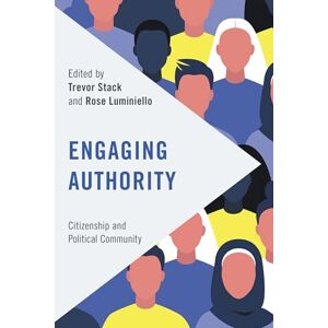 Rowman & Littlefield Publishers Engaging Authority: Citizenship and Political Community Rowman & Littlefield Publishers Engaging Authority: Citizenship and Political Community
