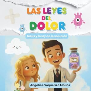 Vaquerizo Molina, Angelica Las leyes del dolor: Jesús y los frascos de las emociones. Vaquerizo Molina, Angelica Las leyes del dolor: Jesús y los frascos de las emociones.
