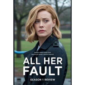 Laney, Madison All Her Fault Season 1 Review: A Comprehensive Analysis and Deconstruction of the 8-Episode Mystery Series Laney, Madison All Her Fault Season 1 Review: A Comprehensive Analysis and Deconstruction of the 8-Episode Mystery Series