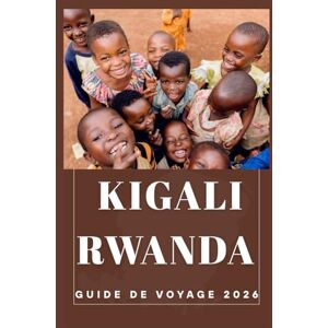 Birham, Helen KIGALI RWANDA Guide de voyage 2026 (AFRICA COUNTRIES UPDATED LOW BUDGET TRAVEL GUIDE (ENGLISH, GERMAN, ITALIAN, FRENCH, JAPANESE, SPANISH, DUTCH, POLISH)) Birham, Helen KIGALI RWANDA Guide de voyage 2026 (AFRICA COUNTRIES UPDATED LOW BUDGET TRAVEL GUIDE (ENGLISH, GERMAN, ITALIAN, FRENCH, JAPANESE, SPANISH, DUTCH, POLISH))