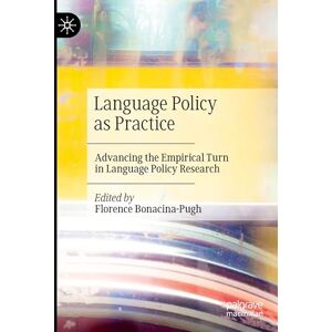 Language Policy as Practice: Advancing the Empirical Turn in Language Policy Research Language Policy as Practice: Advancing the Empirical Turn in Language Policy Research