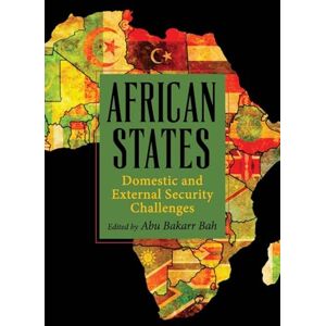 Abu Bah African States: Domestic and External Security Challenges (SUNY series, James N. Rosenau series in Global Politics) Abu Bah African States: Domestic and External Security Challenges (SUNY series, James N. Rosenau series in Global Politics)