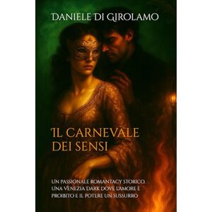 Di Girolamo, Daniele Il carnevale dei sensi Di Girolamo, Daniele Il carnevale dei sensi