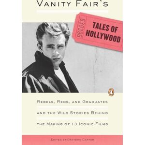 United Vanity Fair's Tales of Hollywood: Rebels, Reds, and Graduates and the Wild Stories Behind the Making of 13 Iconic Films United Vanity Fair's Tales of Hollywood: Rebels, Reds, and Graduates and the Wild Stories Behind the Making of 13 Iconic Films