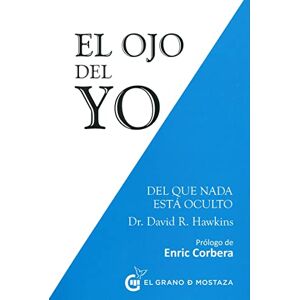 Hawkins, David R. El ojo del yo: Del que nada está oculto Hawkins, David R. El ojo del yo: Del que nada está oculto