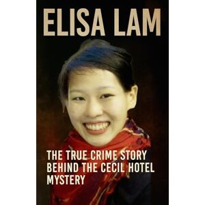 Piplani, Dipesh Elisa Lam: The True Crime Story Behind the Cecil Hotel Mystery (Horror Stories That Grip You with Fear, Dread, and Twists) Piplani, Dipesh Elisa Lam: The True Crime Story Behind the Cecil Hotel Mystery (Horror Stories That Grip You with Fear, Dread, and Twists)