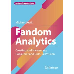 Lewis, Michael Fandom Analytics: Creating and Harnessing Consumer and Cultural Passion (Business Guides on the Go) Lewis, Michael Fandom Analytics: Creating and Harnessing Consumer and Cultural Passion (Business Guides on the Go)