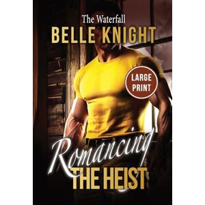 Knight, Belle The Waterfall: A High-Stakes Romantic Suspense Adventure (Large Print): 4 (Romancing the Heist (Large Print)) Knight, Belle The Waterfall: A High-Stakes Romantic Suspense Adventure (Large Print): 4 (Romancing the Heist (Large Print))