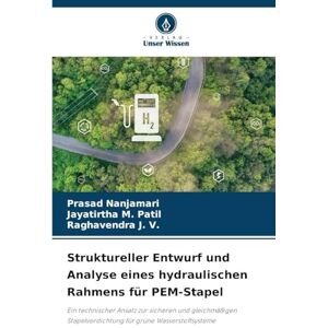 Nanjamari, Prasad Struktureller Entwurf und Analyse eines hydraulischen Rahmens für PEM-Stapel: Ein technischer Ansatz zur sicheren und gleichmäßigen Stapelverdichtung für grüne Wasserstoffsysteme Nanjamari, Prasad Struktureller Entwurf und Analyse eines hydraulischen Rahmens für PEM-Stapel: Ein technischer Ansatz zur sicheren und gleichmäßigen Stapelverdichtung für grüne Wasserstoffsysteme