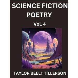 Taylor Science Fiction Poetry (Volume 4)- SciFi, Fantasy, and Speculative Poetry, Discover Chronicles of the Sci-fi Stellar Verse, Echoes of the Void, and Nebula Narrative Anthology Taylor Science Fiction Poetry (Volume 4)- SciFi, Fantasy, and Speculative Poetry, Discover Chronicles of the Sci-fi Stellar Verse, Echoes of the Void, and Nebula Narrative Anthology