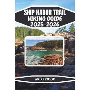 RIDGE, ARLO SHIP HARBOR TRAIL HIKING GUIDE 2025-2026: Explore Acadia National Park’s Hidden Coastal Path Breathtaking Ocean Views, Forest Trails, and Tide Pool Discoveries in Maine (Trek Beyond Borders Guides) RIDGE, ARLO SHIP HARBOR TRAIL HIKING GUIDE 2025-2026: Explore Acadia National Park’s Hidden Coastal Path Breathtaking Ocean Views, Forest Trails, and Tide Pool Discoveries in Maine (Trek Beyond Borders Guides)