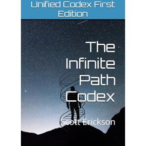 Scott The Infinite Path Codex: Unified Codex First Edition Scott The Infinite Path Codex: Unified Codex First Edition