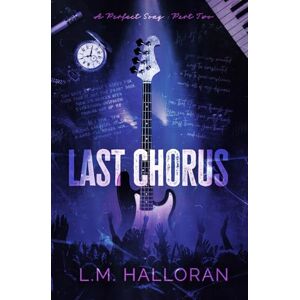 Halloran, L.M. Last Chorus: A Rockstar Romance (A Perfect Song Duet) Halloran, L.M. Last Chorus: A Rockstar Romance (A Perfect Song Duet)