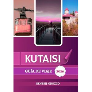 OROZCO, GENESIS KUTAISI GUÍA DE VIAJE 2026: La segunda ciudad más grande de Georgia, rica en historia, monumentos y belleza natural. OROZCO, GENESIS KUTAISI GUÍA DE VIAJE 2026: La segunda ciudad más grande de Georgia, rica en historia, monumentos y belleza natural.