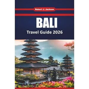 Jackson Bali Travel guide 2025 2026: Things to Do, Island Itineraries, Best Beaches, Local Eats, and Practical Tips for a Stress-Free Trip Jackson Bali Travel guide 2025 2026: Things to Do, Island Itineraries, Best Beaches, Local Eats, and Practical Tips for a Stress-Free Trip