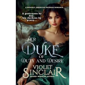 Sinclair, Violet Her Duke of Duty & Desire: 1 (American Heiresses English Edition) Sinclair, Violet Her Duke of Duty & Desire: 1 (American Heiresses English Edition)