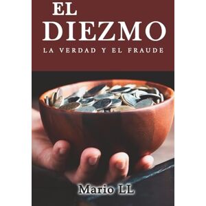 LL, Mario El diezmo: La verdad y el fraude LL, Mario El diezmo: La verdad y el fraude